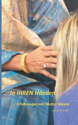 Cover image for In IHREN Handen: Erfahrungen mit Mutter Meera