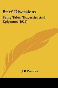 Cover image for Brief Diversions: Being Tales, Travesties and Epigrams (1922)