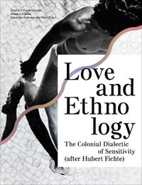Cover image for Love and Ethnology: The Colonial Dialectic of Sensitivity (after Hubert Fichte)
