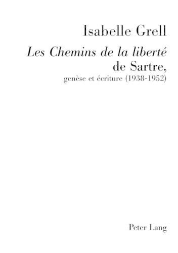 Cover image for Les Chemins de la Liberte  de Sartre, Genese Et Ecriture (1938-1952): Preface de Michel Contat