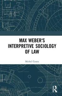 Cover image for Max Weber's Interpretive Sociology of Law