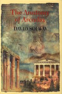 Cover image for Anatomy of Arcadia