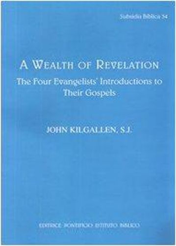 A Wealth of Revelation: the Four Evangelists' Introduction to Their Gospels