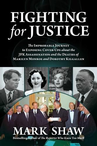 Fighting for Justice: The Improbable Journey to Exposing Cover-Ups about the JFK Assassination and  the Deaths of Marilyn Monroe and Dorothy Kilgallen