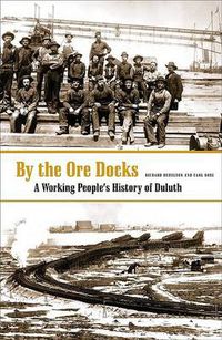 Cover image for By The Ore Docks: A Working People's History Of Duluth