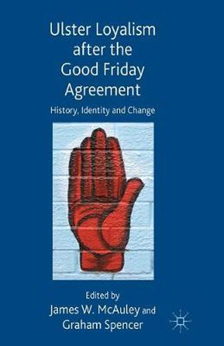 Cover image for Ulster Loyalism after the Good Friday Agreement: History, Identity and Change