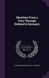 Cover image for Sketches from a Tour Through Holland & Germany