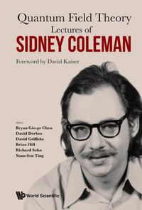 Cover image for Lectures Of Sidney Coleman On Quantum Field Theory: Foreword By David Kaiser