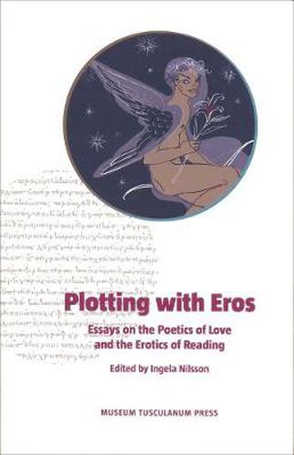 Cover image for Plotting with Eros: Essays on the Poetics of Love and the Erotics of Reading