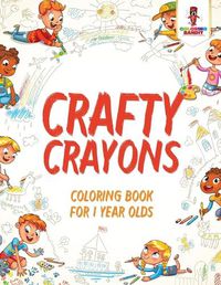 Cover image for Crafty Crayons: Coloring Book for 1 Year Olds