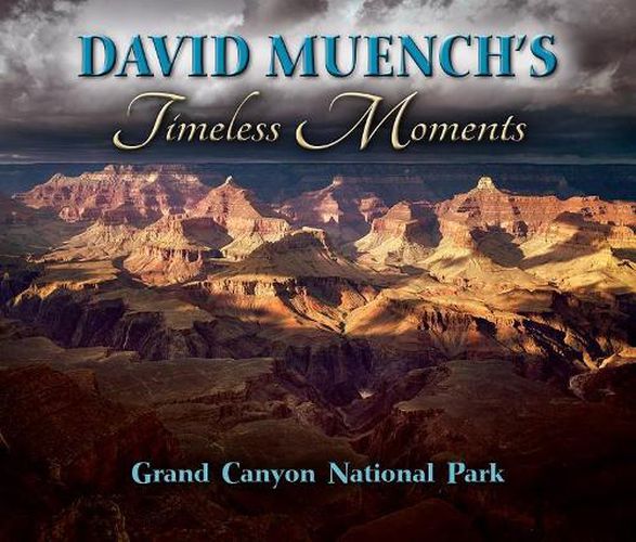 Cover image for David Muench's Timeless Moments: Grand Canyon National Park