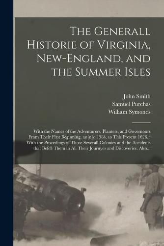 The Generall Historie of Virginia, New-England, and the Summer Isles