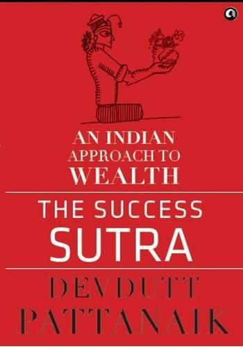 The Success Sutra: An Indian Approach To Wealth