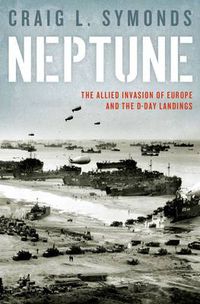 Cover image for Neptune: The Allied Invasion of Europe and the D-Day Landings