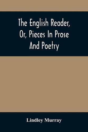 The English Reader, Or, Pieces In Prose And Poetry