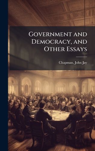 Cover image for Government and Democracy, and Other Essays