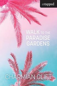 Cover image for Walk to the Paradise Gardens