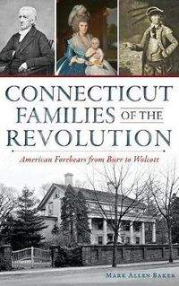 Cover image for Connecticut Families of the Revolution: American Forebears from Burr to Wolcott