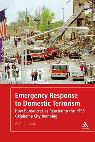 Cover image for Emergency Response to Domestic Terrorism: How Bureaucracies Reacted to the 1995 Oklahoma City Bombing