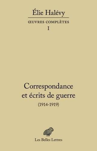 Cover image for Correspondance Et Ecrits de Guerre (1914-1919): Oeuvres Completes, Tome I