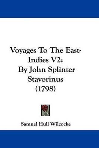 Cover image for Voyages to the East-Indies V2: By John Splinter Stavorinus (1798)