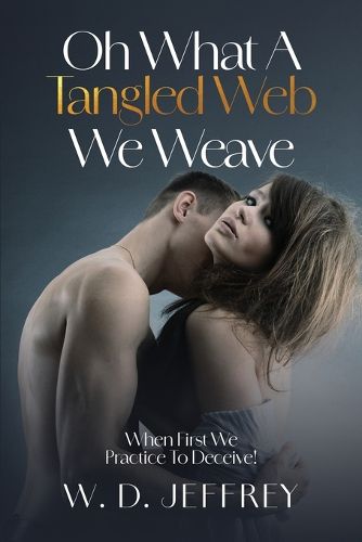 Cover image for Oh, What a Tangled Web We Weave When First We Practice to Deceive!