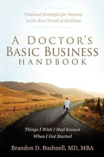 Cover image for A Doctor's Basic Business Handbook: Things I Wish I Had Known When I Got Started