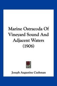 Cover image for Marine Ostracoda of Vineyard Sound and Adjacent Waters (1906)