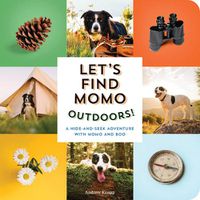 Cover image for Let's Find Momo Outdoors!: A Hide and Seek Adventure with Momo and Boo