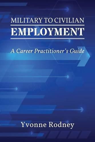 Cover image for Military to Civilian Employment: A Career Practitioner's Guide