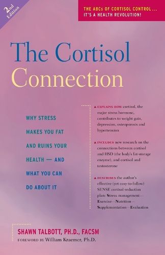 Cover image for The Cortisol Connection: Why Stress Makes You Fat and Ruins Your Health -- And What You Can Do about It