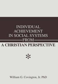 Cover image for Individual Achievement in Social Systems from a Christian Perspective