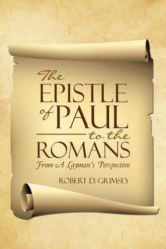 Cover image for The Epistle of Paul to the Romans: From A Layman's Perspective