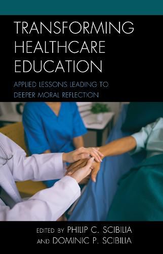 Cover image for Transforming Healthcare Education: Applied Lessons Leading to Deeper Moral Reflection