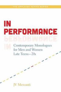 Cover image for In Performance: Contemporary Monologues for Men and Women Late Teens-20s