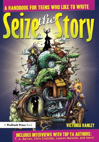 Cover image for Seize the Story: A Handbook for Teens who Like to Write