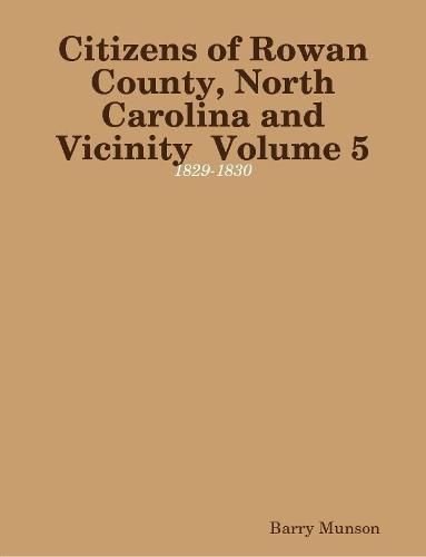 Citizens of Rowan County, North Carolina and Vicinity Volume 5: 1829-1830