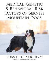 Cover image for Medical, Genetic & Behavioral Risk Factors of Bernese Mountain Dogs