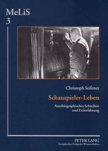 Cover image for Schauspieler-Leben: Autobiographisches Schreiben Und Exilerfahrung