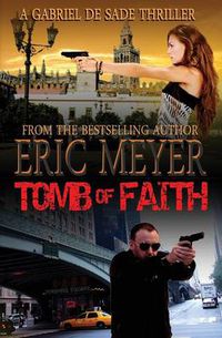 Cover image for Tomb of Faith (a Gabriel de Sade Thriller, Book 4)