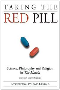 Cover image for Taking the Red Pill: Science, Philosophy and the Religion in the Matrix