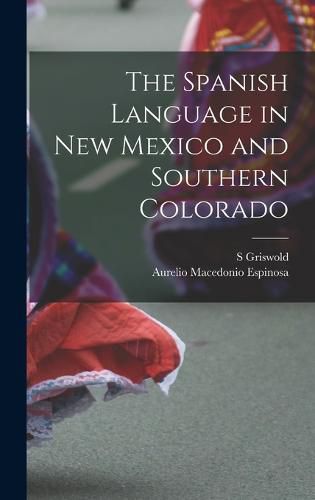 Cover image for The Spanish Language in New Mexico and Southern Colorado