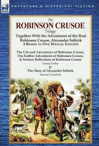 Cover image for The Robinson Crusoe Trilogy: Together with the Adventures of the Real Robinson Crusoe, Alexander Selkirk 4 Books in One Special Edition