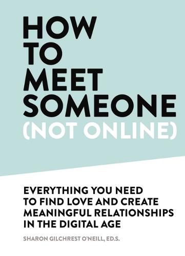 Cover image for How to Meet Someone (Not Online): Create More Meaningful Relationships Offline