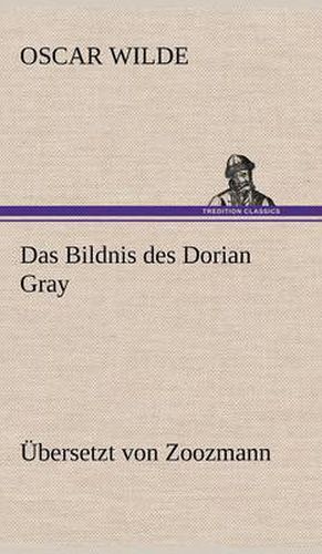 Cover image for Das Bildnis Des Dorian Gray. Ubersetzt Von Zoozmann