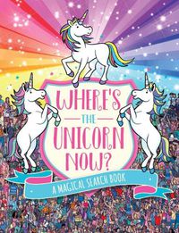 Cover image for Where's the Unicorn Now?: A Magical Search Book Volume 2