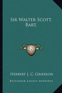 Cover image for Sir Walter Scott, Bart.