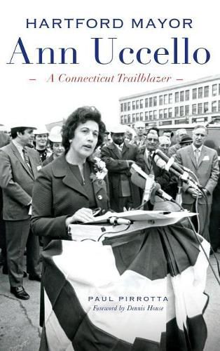 Hartford Mayor Ann Uccello: A Connecticut Trailblazer