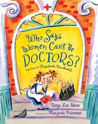 Cover image for Who Says Women Can't Be Doctors?: The Story of Elizabeth Blackwell