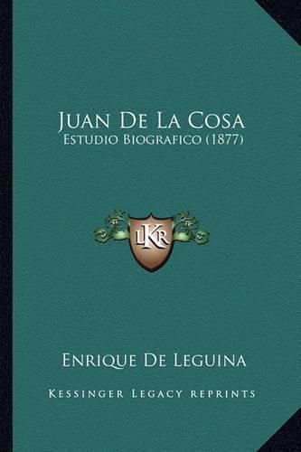 Cover image for Juan de La Cosa: Estudio Biografico (1877)